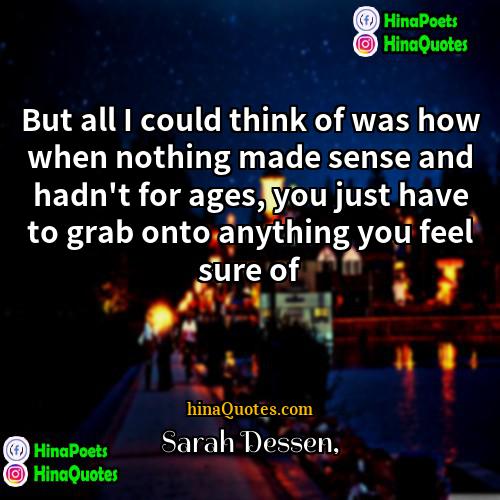 Sarah Dessen Quotes | But all I could think of was